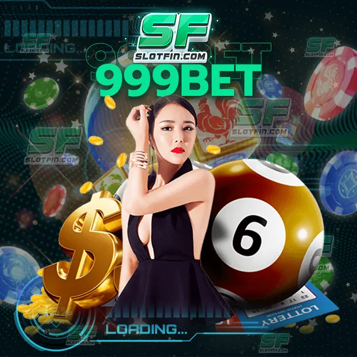 999bet slot สนุกสนานและน่าปลอดภัยทุกเพศทุกวัยก็เล่นได้หมด หมดปัญหาเรื่องการเงินไปเลย